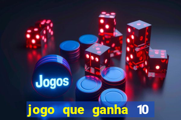 jogo que ganha 10 reais no cadastro